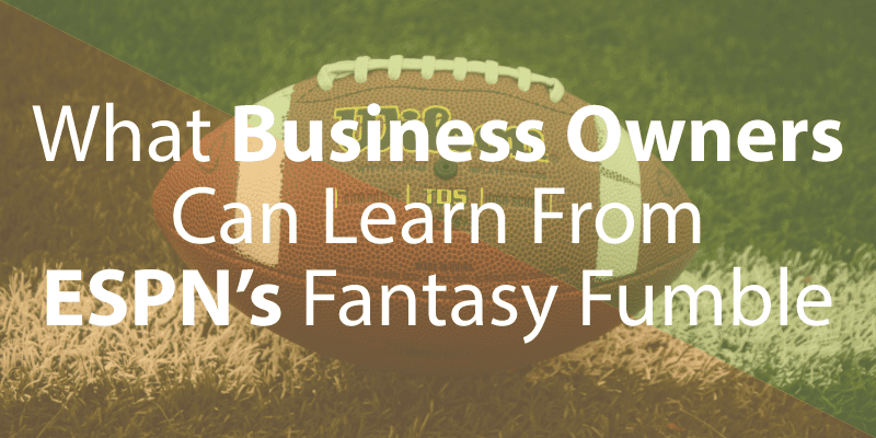 What Business Owners Can Learn From ESPN's Fantasy Fumble