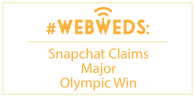 #WebWeds: Snapchat Claims Major Olympic Win