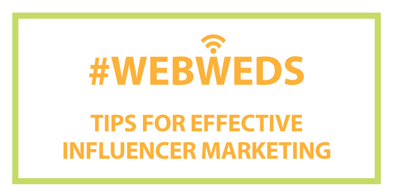 #WebWeds: Tips for Effective Influencer Marketing